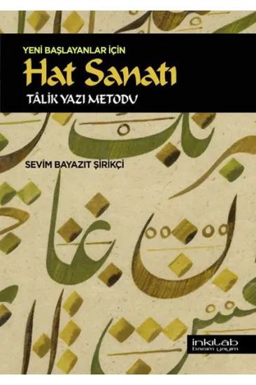 Yeni Başlayanlar İçin Hat Sanatı - Tâlik Yazı Metodu Yeni Başlayanlar İçin Hat Sanatı - Tâlik Yazı Metodu
