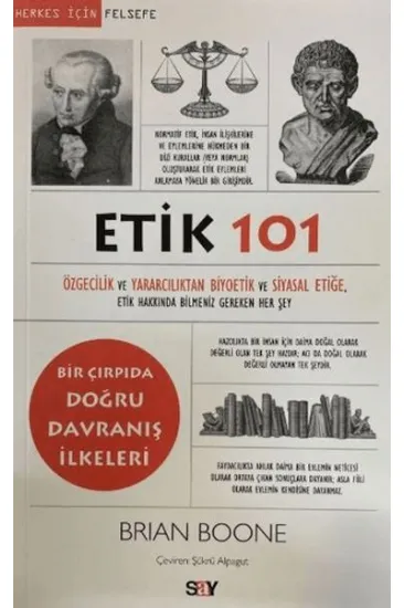 Etik 101 - Özgecilik ve Yararcılıktan Biyoetik ve Siyasal Etiğe Etik 101 - Özgecilik ve Yararcılıktan Biyoetik ve Siyasal Etiğe