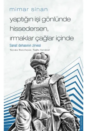 Mimar Sinan - Yaptığın İşi Gönlünde Hissedersen Irmaklar Çağlar İçinde Mimar Sinan - Yaptığın İşi Gönlünde Hissedersen Irmaklar Çağlar İçinde