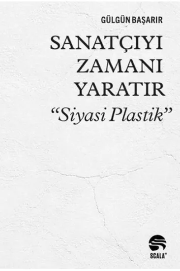Sanatçıyı Zamanı Yaratır “Siyasi Plastik”