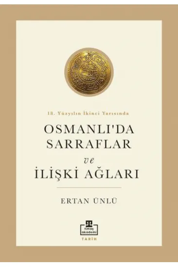 18. Yüzyılın İkinci Yarısında Osmanlıda Sarraflar 18. Yüzyılın İkinci Yarısında Osmanlıda Sarraflar