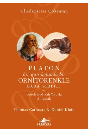 Platon Bir Gün Kolunda Bir Ornitorenkle Bara Girer… Platon Bir Gün Kolunda Bir Ornitorenkle Bara Girer…