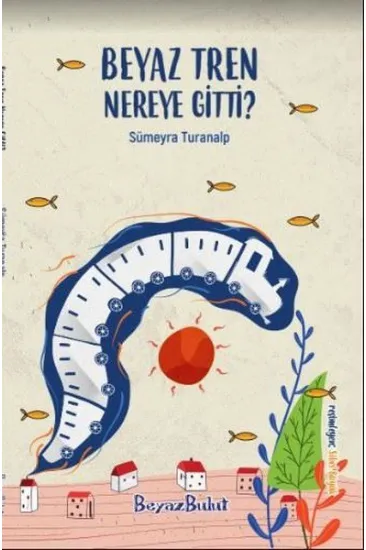 Beyaz Tren Nereye Gitti? Beyaz Tren Nereye Gitti?