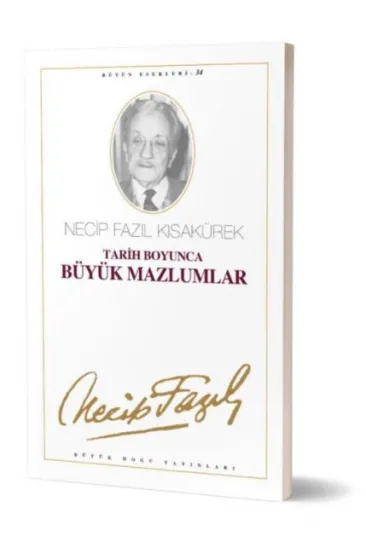 Tarih Boyunca Büyük Mazlumlar Necip Fazıl Bütün Eserleri Cilt: 28 Tarih Boyunca Büyük Mazlumlar Necip Fazıl Bütün Eserleri Cilt: 28