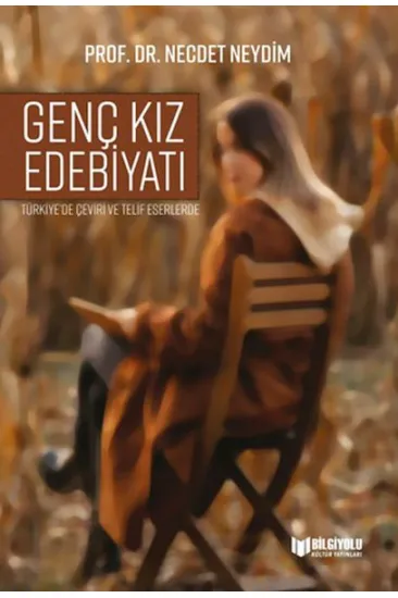 Türkiye'De Çeviri Ve Telif Eserlerde Genç Kız Edebiyatı Türkiye'De Çeviri Ve Telif Eserlerde Genç Kız Edebiyatı