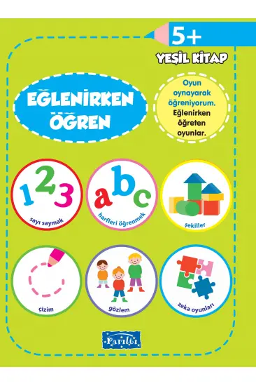 Eğlenirken Öğren Yeşil Kitap 5+ Eğlenirken Öğren Yeşil Kitap 5+