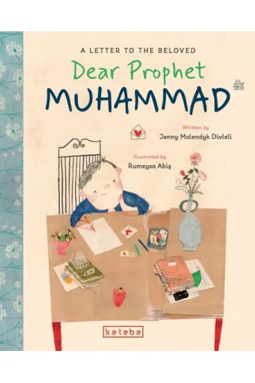 Dear Prophet Muhammad – A Letter To The Beloved Dear Prophet Muhammad – A Letter To The Beloved