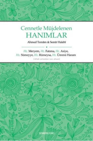 Cennetle Müjdelenen Hanımlar Hz. Meryem, Hz. Fatıma, Hz. Asiye, Hz. Sümeyye, Hz. Rümeysa Hz. Üm Cennetle Müjdelenen Hanımlar Hz. Meryem, Hz. Fatıma, Hz. Asiye, Hz. Sümeyye, Hz. Rümeysa Hz. Üm