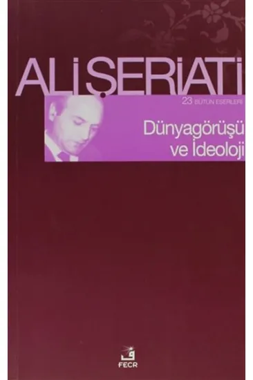 Dünya Görüşü Ve İdeoloji Dünya Görüşü Ve İdeoloji