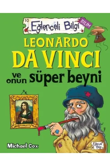 Eğlenceli Bilgi - Leonardo da Vinci ve Onun Süper Beyni Eğlenceli Bilgi - Leonardo da Vinci ve Onun Süper Beyni