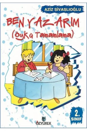 Ben Yazarım (Öykü Tamamlama) 2. Sınıf Ben Yazarım (Öykü Tamamlama) 2. Sınıf
