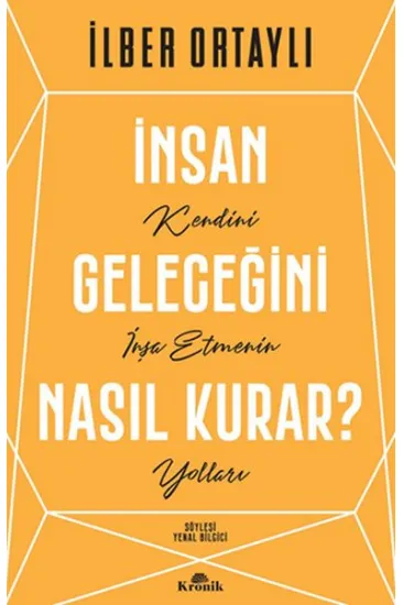İnsan Geleceğini Nasıl Kurar? İnsan Geleceğini Nasıl Kurar?