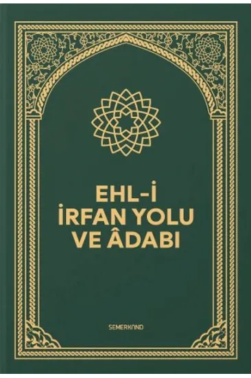 Ehli İrfan Yolu ve Adabı Ehli İrfan Yolu ve Adabı