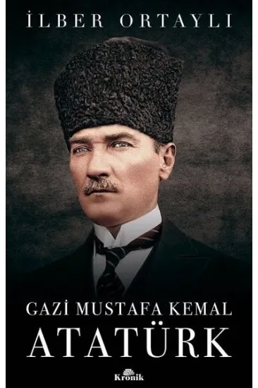 Gazi Mustafa Kemal Atatürk Gazi Mustafa Kemal Atatürk