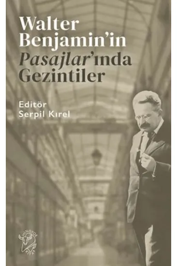 Walter Benjamin’in Pasajlar’ında Gezintiler Walter Benjamin’in Pasajlar’ında Gezintiler