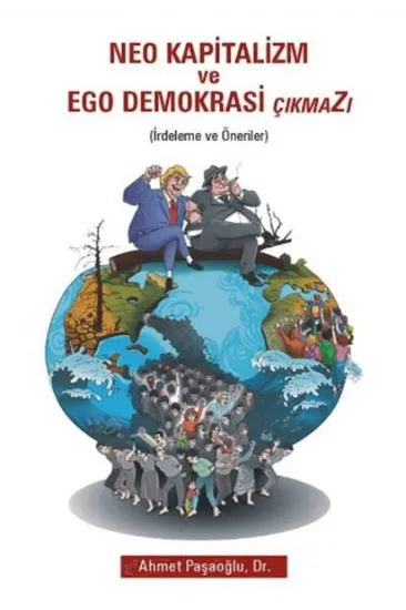 Neo Kapitalizm ve Ego Demokrasi Çıkmazı Neo Kapitalizm ve Ego Demokrasi Çıkmazı