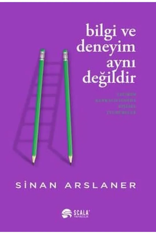 Bilgi ve Deneyim Aynı Değildi Bilgi ve Deneyim Aynı Değildi