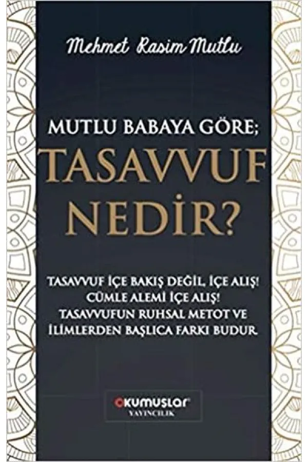 Mutlu Babaya Göre; Tasavvuf Nedir? Mutlu Babaya Göre; Tasavvuf Nedir?