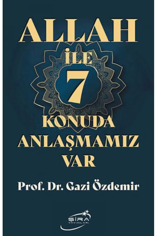 Allah İle 7 Konuda Anlaşmamız Var Allah İle 7 Konuda Anlaşmamız Var