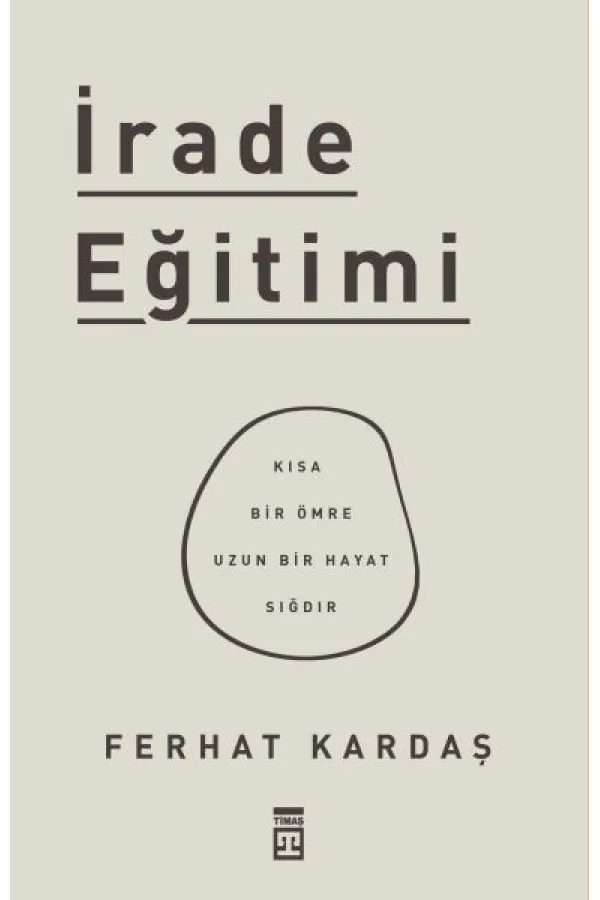 İrade Eğitimi - Kısa Bir Ömre Uzun Bir Hayat Sığdır İrade Eğitimi - Kısa Bir Ömre Uzun Bir Hayat Sığdır