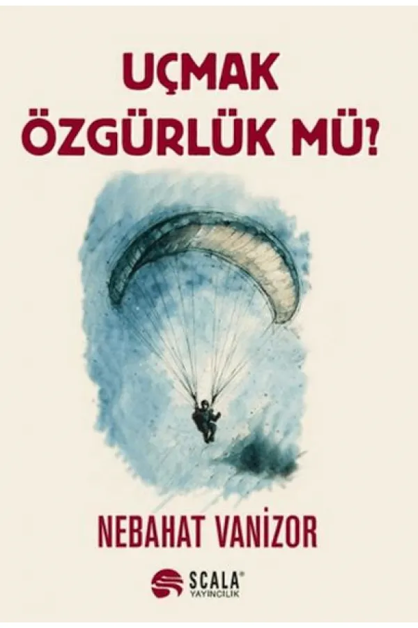 Uçmak Özgürlük Mü? Uçmak Özgürlük Mü?