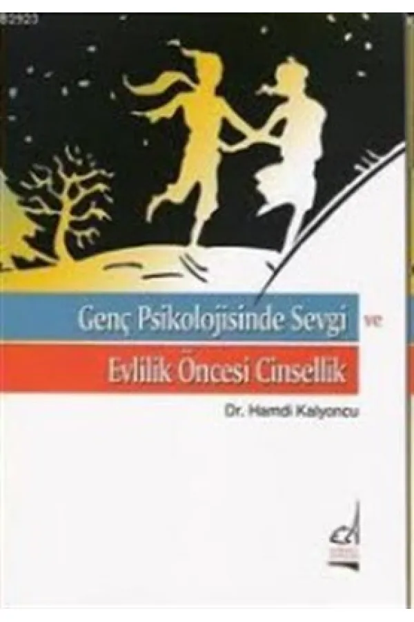 Genç Psikolojisinde Sevgi ve Evlilik Öncesi Cinsellik Genç Psikolojisinde Sevgi ve Evlilik Öncesi Cinsellik