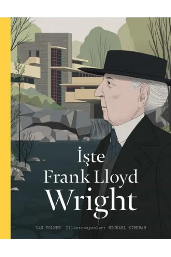 İşte Frank Lloyd Wright İşte Frank Lloyd Wright