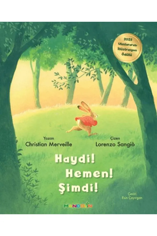 Haydi! Hemen! Şimdi! Haydi! Hemen! Şimdi!