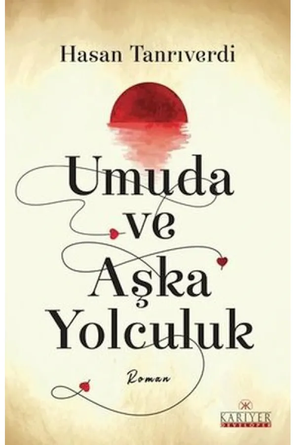 Umuda ve Aşka Yolculuk Umuda ve Aşka Yolculuk