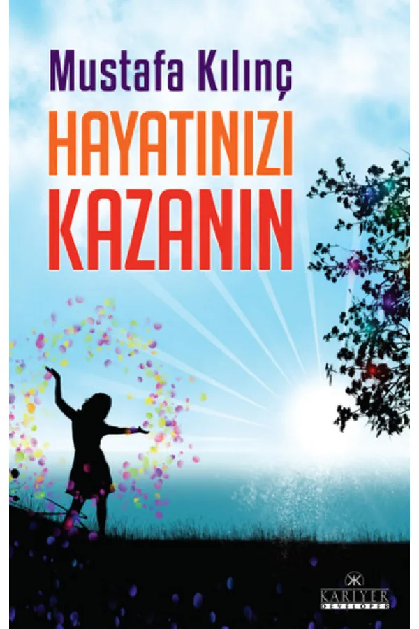 Hayatınızı Kazanın Hayatınızı Kazanın