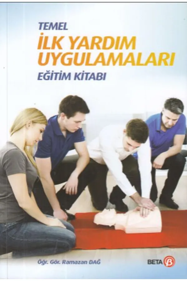 Temel İlk Yardım Uygulamaları Eğitim Kitabı Temel İlk Yardım Uygulamaları Eğitim Kitabı