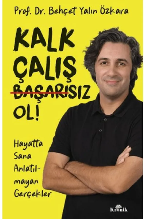 Kalk, Çalış, Başarısız Ol! Kalk, Çalış, Başarısız Ol!