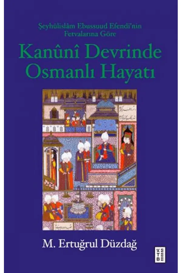 Kanuni Devrinde Osmanlı Hayatı Kanuni Devrinde Osmanlı Hayatı
