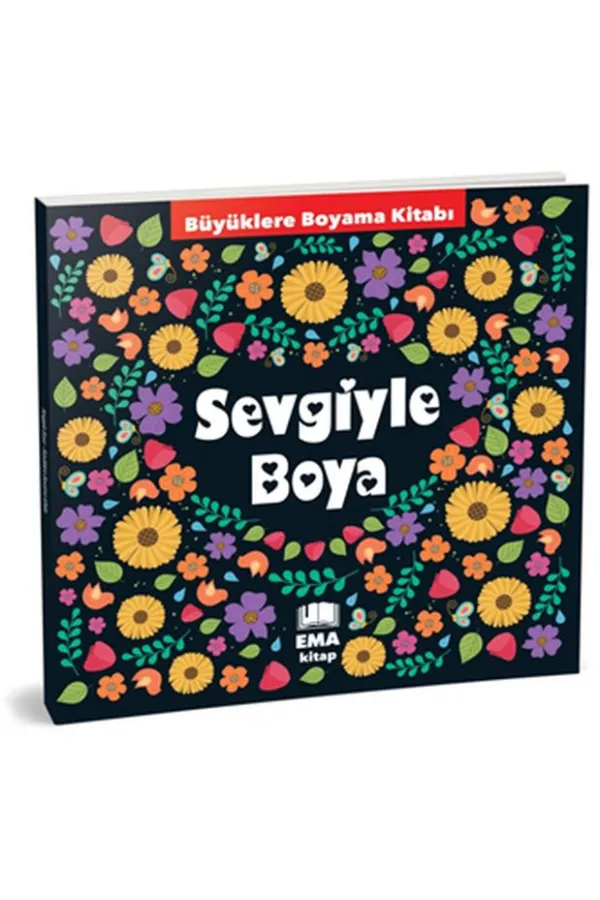 Sevgiyle Boya - Büyüklere Boyama Kitabı Sevgiyle Boya - Büyüklere Boyama Kitabı