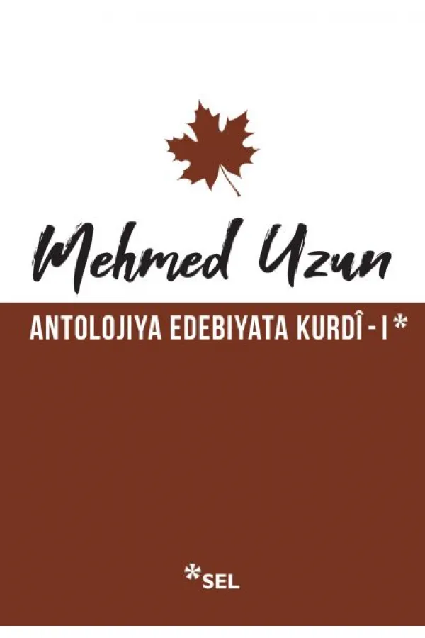 Antolojiya Edebiyata Kurdî - I Antolojiya Edebiyata Kurdî - I
