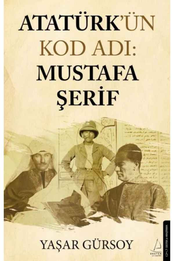 Atatürk’ün Kod Adı: Mustafa Şerif Atatürk’ün Kod Adı: Mustafa Şerif