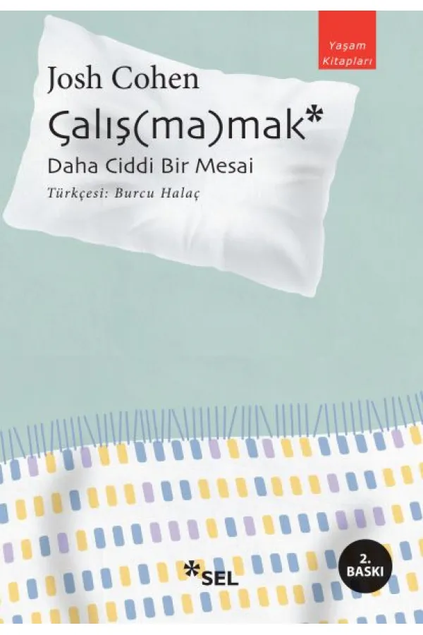 Çalış(ma)mak: Daha Ciddi Bir Mesai