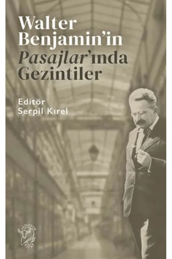Walter Benjamin’in Pasajlar’ında Gezintiler Walter Benjamin’in Pasajlar’ında Gezintiler
